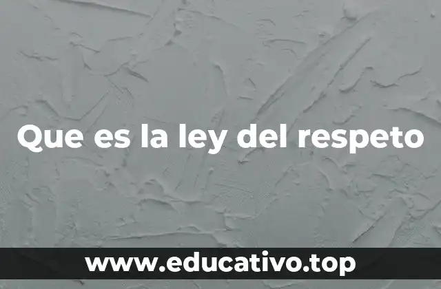 Que es la ley del respeto