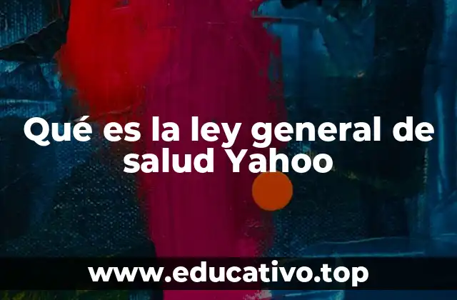 Qué es la ley general de salud Yahoo