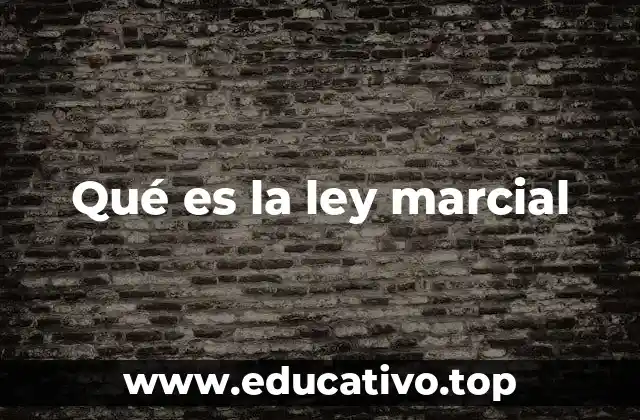Qué es la ley marcial