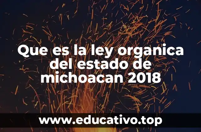 Que es la ley organica del estado de michoacan 2018