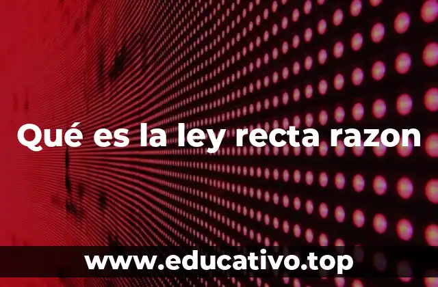 Qué es la ley recta razon