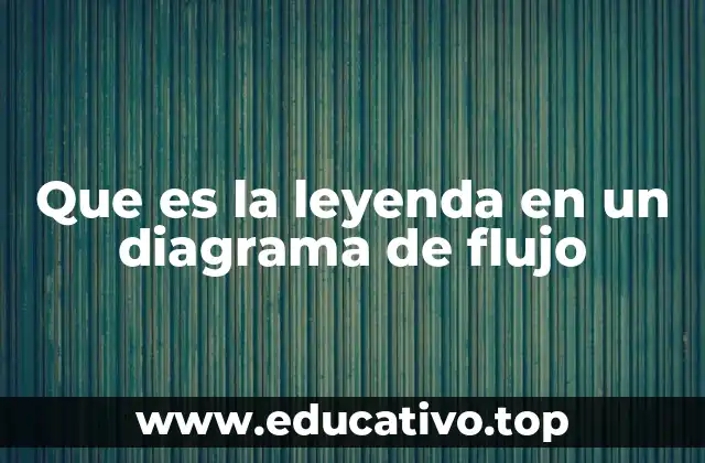 Que es la leyenda en un diagrama de flujo