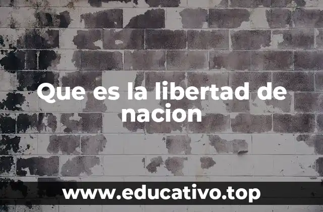 Que es la libertad de nacion
