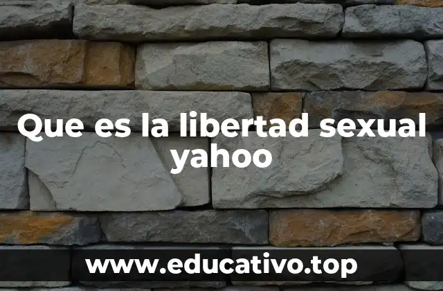 Que es la libertad sexual yahoo