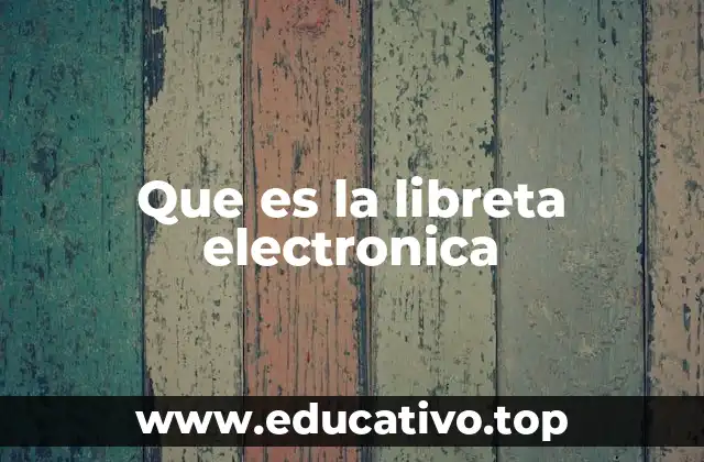 Que es la libreta electronica