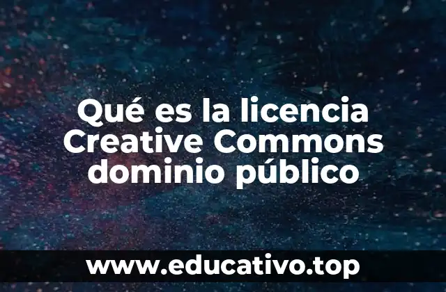 Qué es la licencia Creative Commons dominio público