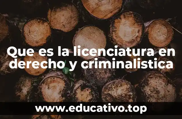 Que es la licenciatura en derecho y criminalistica