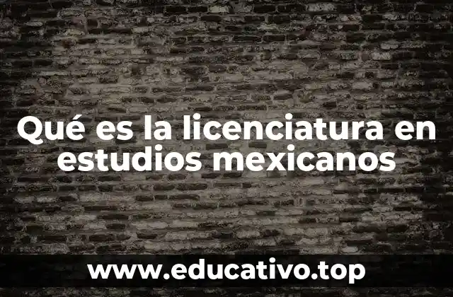 Qué es la licenciatura en estudios mexicanos