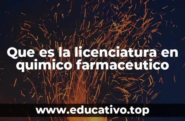 Que es la licenciatura en quimico farmaceutico
