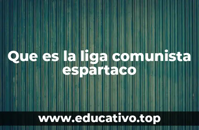 Que es la liga comunista espartaco