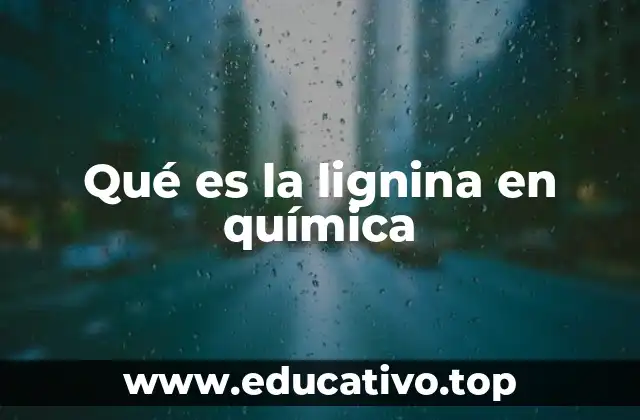 Importancia de la lignina en la estructura vegetal