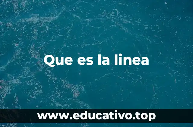Que es la linea