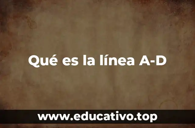 Qué es la línea A-D