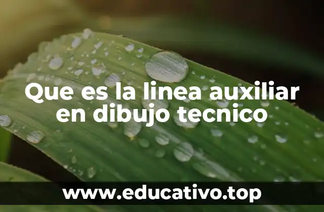 Que es la linea auxiliar en dibujo tecnico