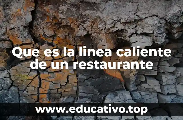 Que es la linea caliente de un restaurante