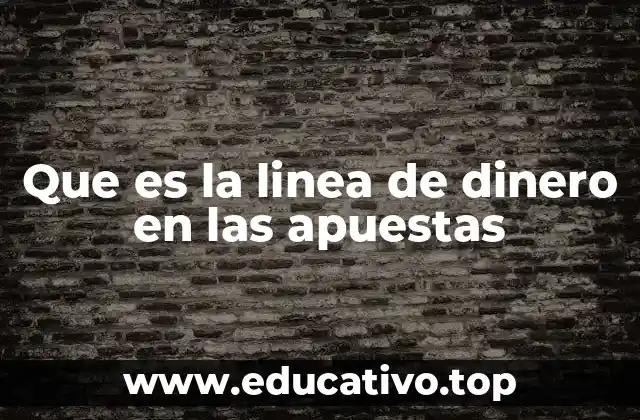 Que es la linea de dinero en las apuestas