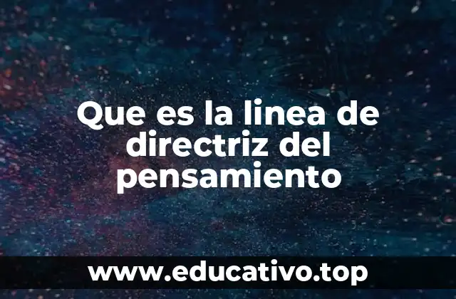 Que es la linea de directriz del pensamiento