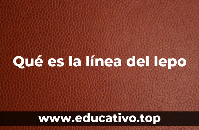 Qué es la línea del Iepo