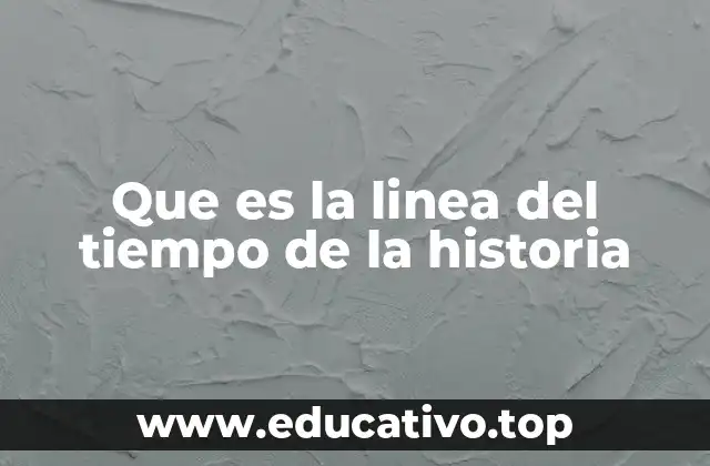 Que es la linea del tiempo de la historia