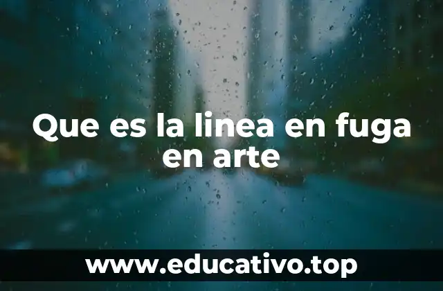 Que es la linea en fuga en arte