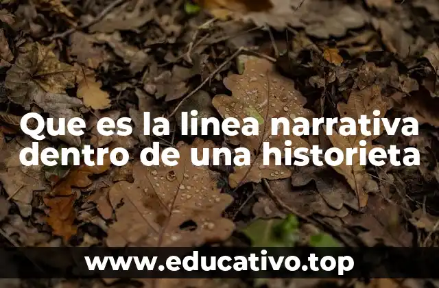 Que es la linea narrativa dentro de una historieta