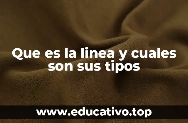 Que es la linea y cuales son sus tipos