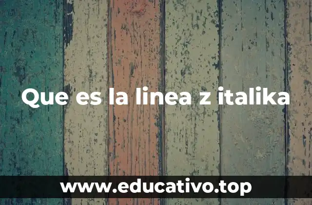 Que es la linea z italika