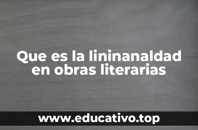 Que es la lininanaldad en obras literarias