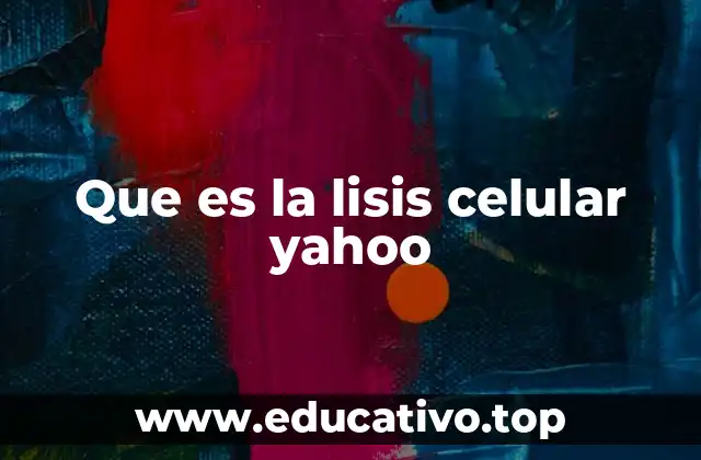 Que es la lisis celular yahoo