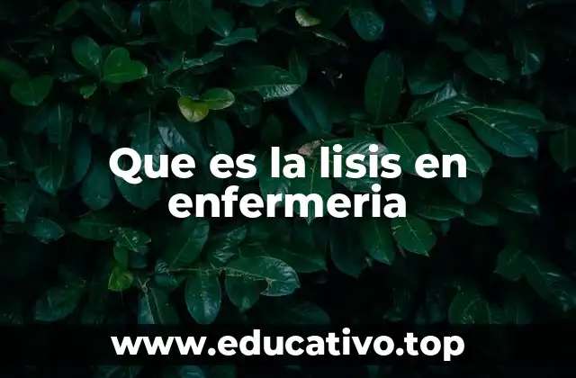 Que es la lisis en enfermeria