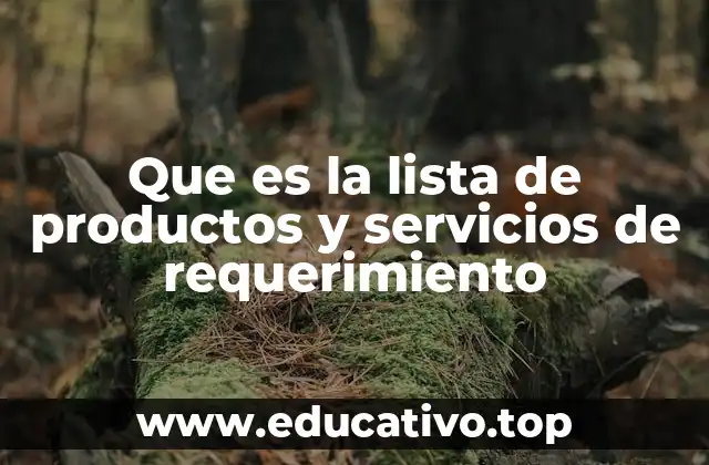 Que es la lista de productos y servicios de requerimiento