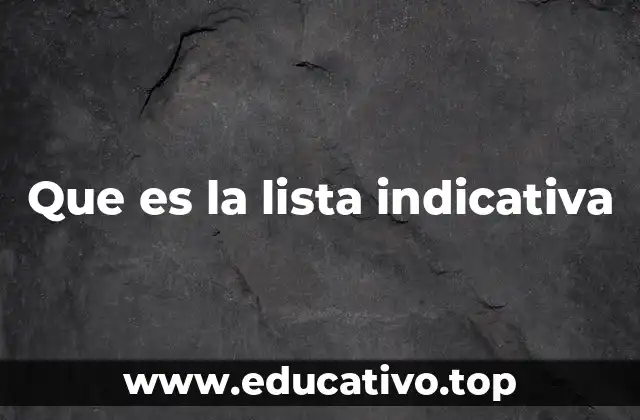 Que es la lista indicativa