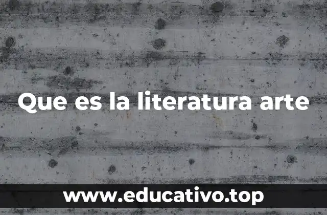 Que es la literatura arte