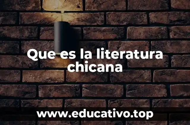 Que es la literatura chicana
