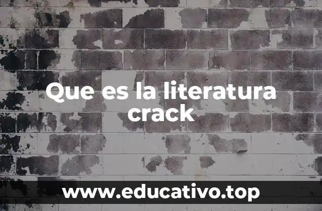 Que es la literatura crack