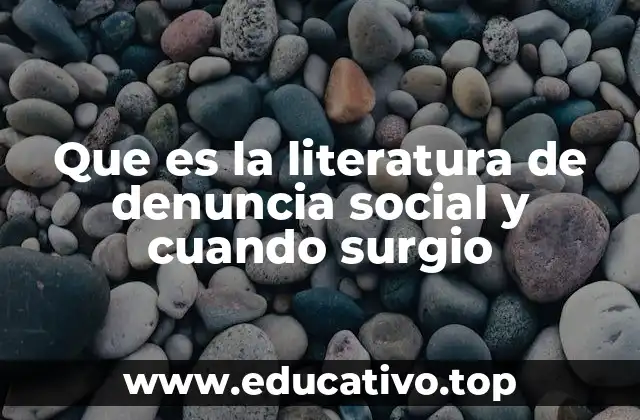 Que es la literatura de denuncia social y cuando surgio
