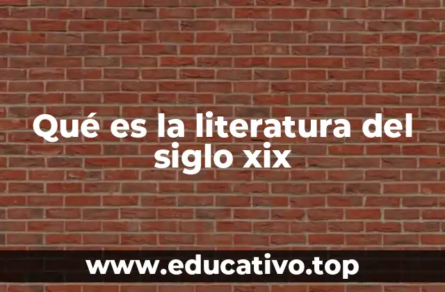 Qué es la literatura del siglo xix