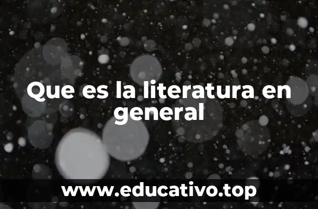 Que es la literatura en general