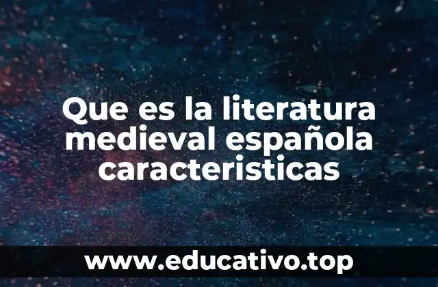 El contexto histórico que influyó en la literatura medieval española