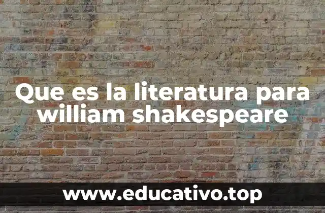 Que es la literatura para william shakespeare