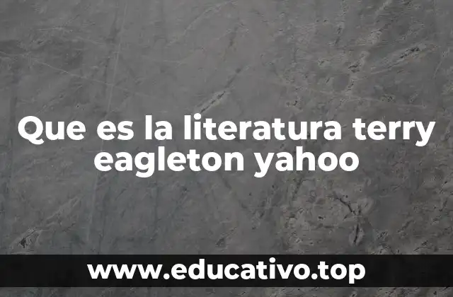 Que es la literatura terry eagleton yahoo