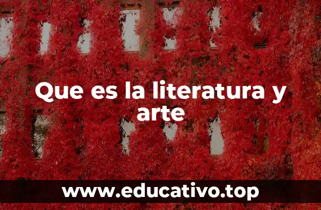 Que es la literatura y arte