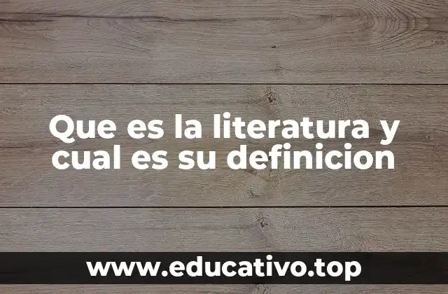 Que es la literatura y cual es su definicion