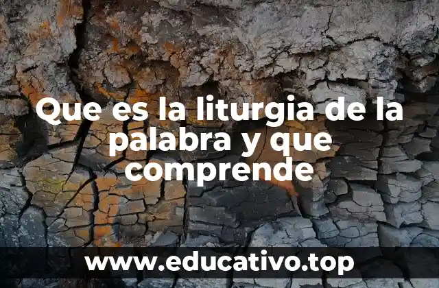 Que es la liturgia de la palabra y que comprende