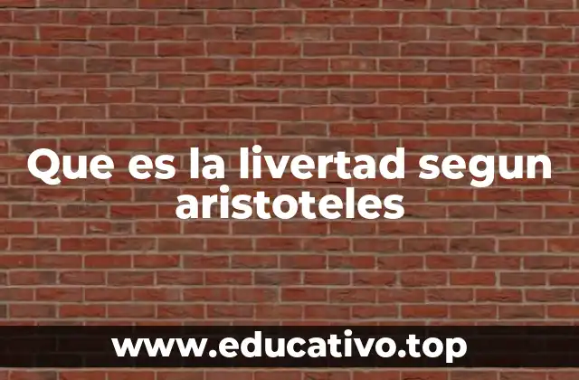 Que es la livertad segun aristoteles