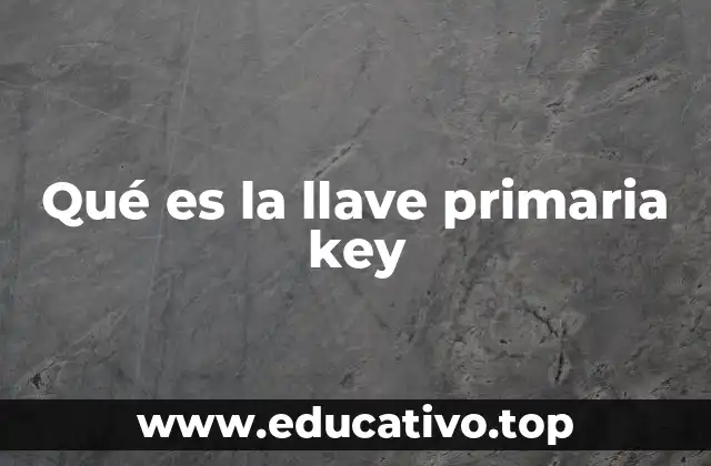 Qué es la llave primaria key