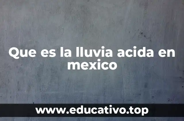 Que es la lluvia acida en mexico