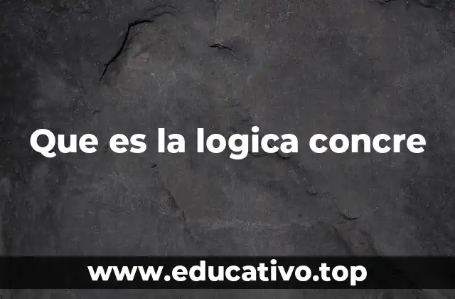 Que es la logica concre