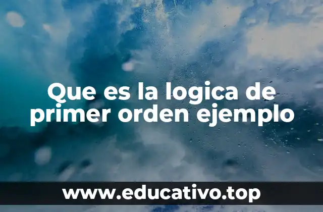 Que es la logica de primer orden ejemplo