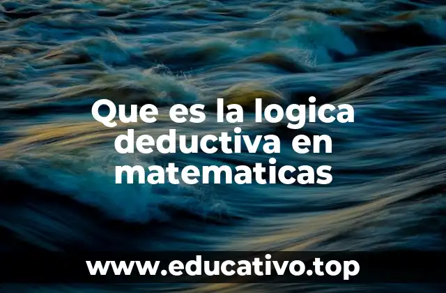 Que es la logica deductiva en matematicas